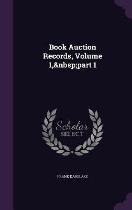 Book Auction Records, Volume 1, part 1 by Frank Karslake