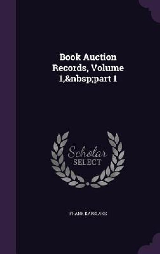 Book Auction Records, Volume 1, part 1 by Frank Karslake