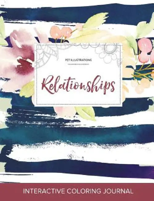 Adult Coloring Journal: Relationships (Pet Illustrations, Nautical Floral) by Courtney Wegner