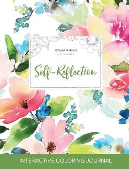 Adult Coloring Journal: Self-Reflection (Pet Illustrations, Pastel Floral) by Courtney Wegner