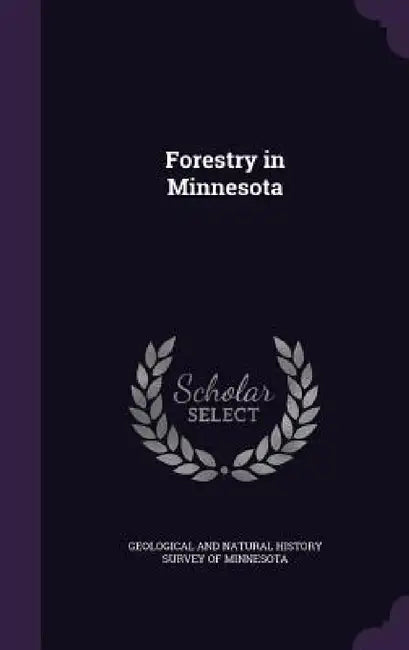 Forestry in Minnesota by Geological and Natural History Survey of