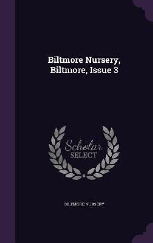 Biltmore Nursery, Biltmore, Issue 3 by Biltmore Nursery