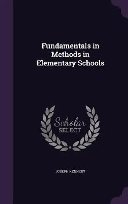Fundamentals in Methods in Elementary Schools by Joseph Kennedy