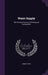 Water Supply: The Present Practice of Sinking and Boring Wells by Ernest Spon