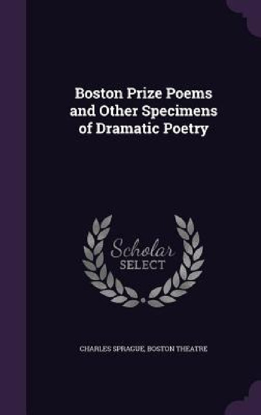 Boston Prize Poems and Other Specimens of Dramatic Poetry by Charles Sprague, Boston Theatre