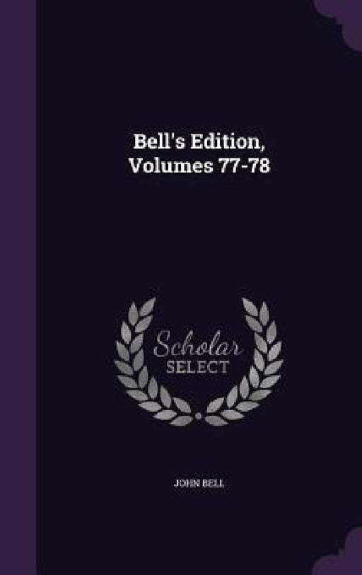 Bell's Edition, Volumes 77-78 by John Bell