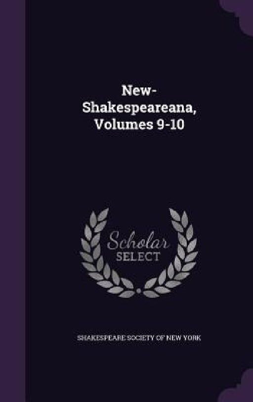 New-Shakespeareana, Volumes 9-10 by Shakespeare Society of New York