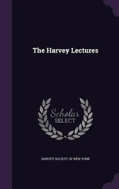 The Harvey Lectures by Harvey Society of New York
