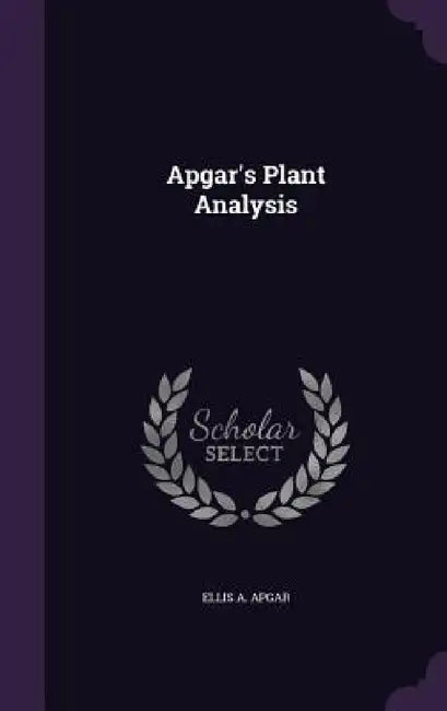 Apgar's Plant Analysis by Ellis A. Apgar