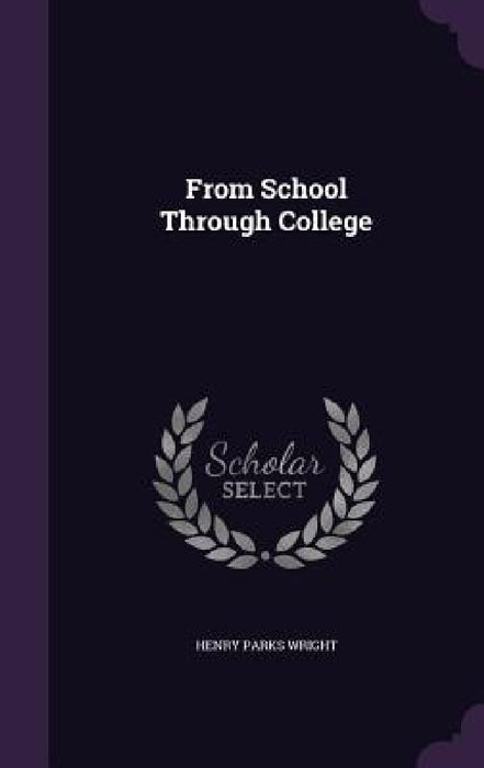 From School Through College by Henry Parks Wright
