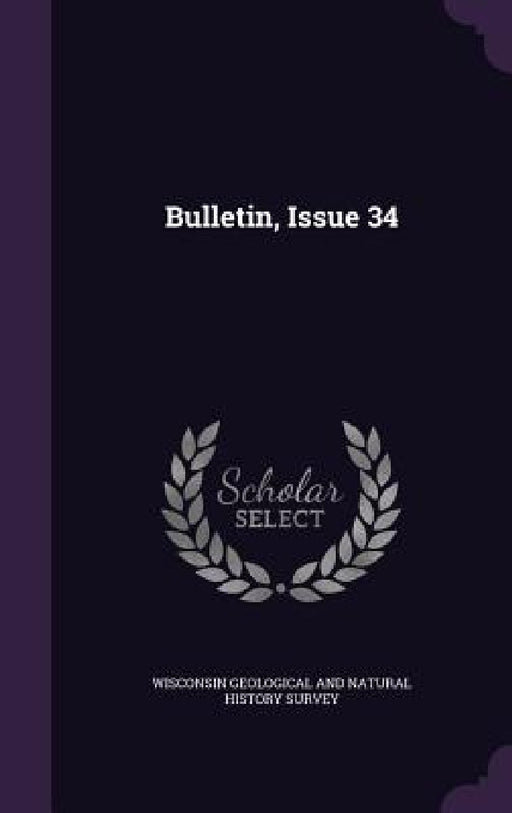 Bulletin, Issue 34 by Wisconsin Geological and Natural History