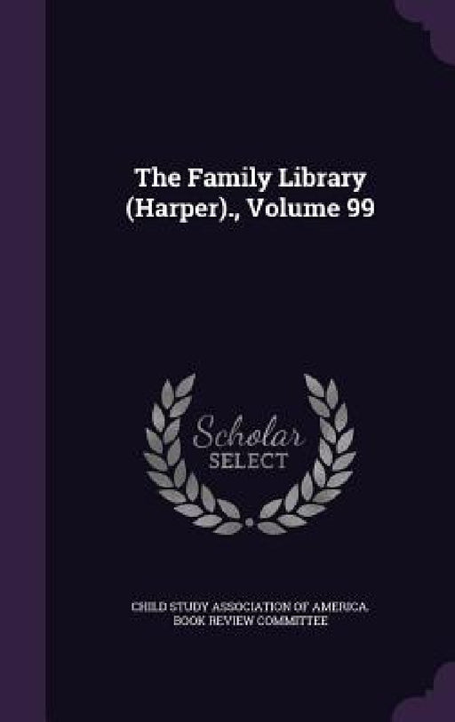 The Family Library (Harper)., Volume 99 by Child Study Association of America Book