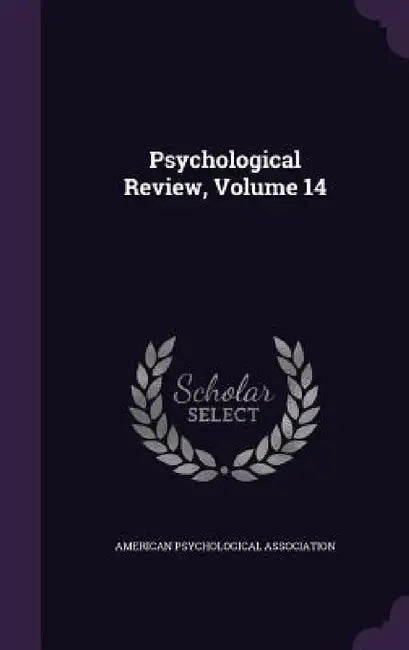 Psychological Review, Volume 14 by American Psychological Association