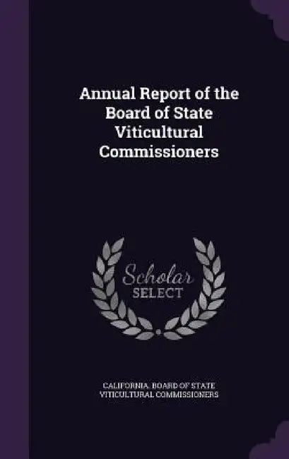 Annual Report of the Board of State Viticultural Commissioners by California Board of State Viticultural