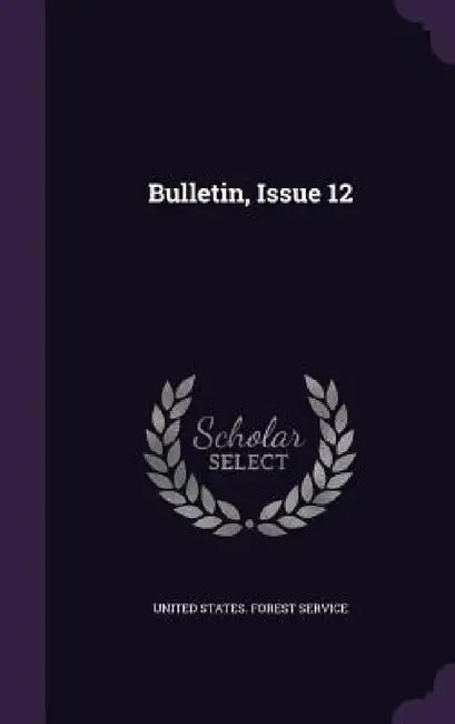 Bulletin, Issue 12 by United States Forest Service