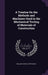 A Treatise On the Methods and Machines Used in the Mechanical Testing of Materials of Construction by William Charles Popplewell