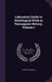 Laboratory Guide to Histological Work in Paenogamic Botany, Volume 1 by Patrick Hues Mell