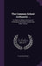 The Common School Arithmetic ...: To Which Is Added a Dictionary of Arithmetical Terms Not Found in Any Other Treatise by P. E. Bates Botham