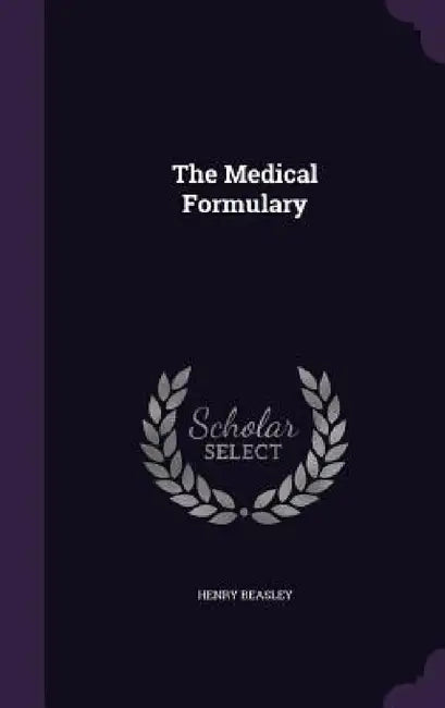 The Medical Formulary by Henry Beasley
