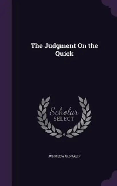 The Judgment On the Quick by John Edward Sabin