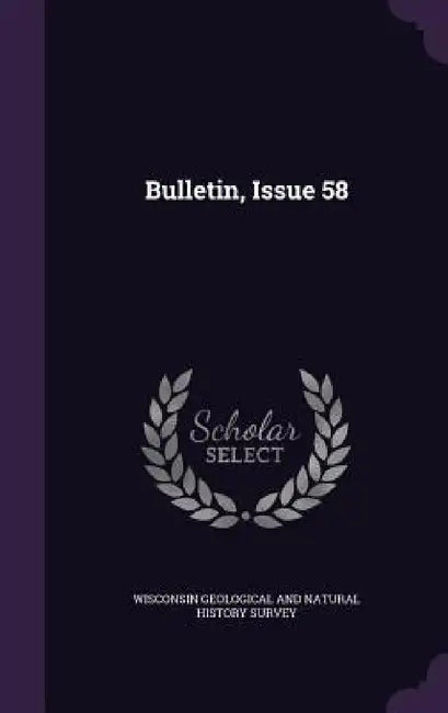 Bulletin, Issue 58 by Wisconsin Geological and Natural History