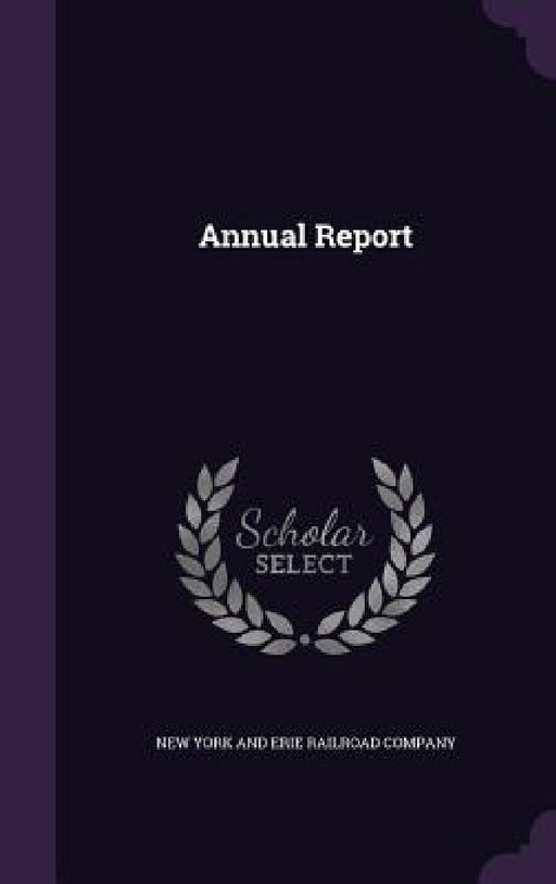 Annual Report by New York and Erie Railroad Company