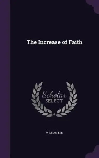 The Increase of Faith by William Lee