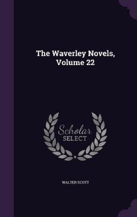 The Waverley Novels, Volume 22 by Walter Scott