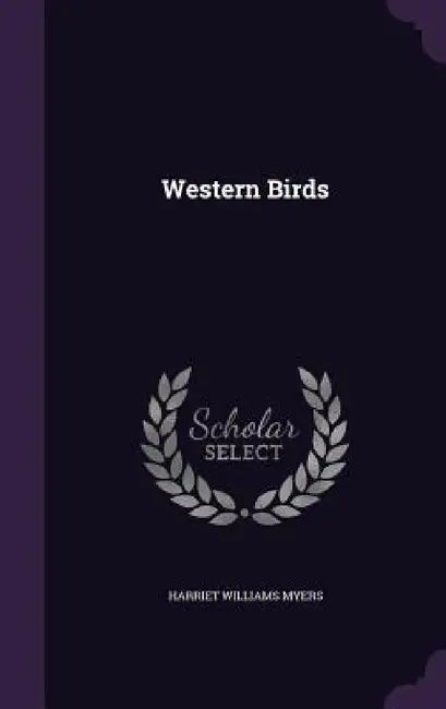 Western Birds by Harriet Williams Myers