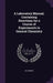 A Laboratory Manual, Containing Directions for a Course of Experiments in General Chemistry by Ira Remsen