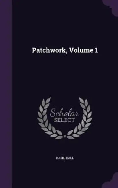 Patchwork, Volume 1 by Basil Hall