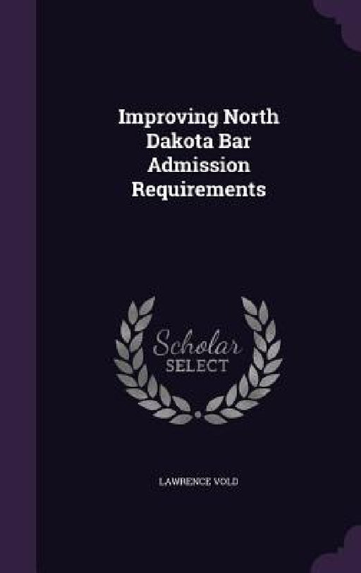Improving North Dakota Bar Admission Requirements by Lawrence Vold