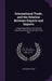 International Trade, and the Relation Between Exports and Imports: A Paper Read Before the Exmouth Liberal Association On the 22Nd July, 1881 by John Budd Phear
