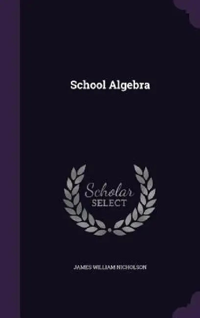 School Algebra by James William Nicholson
