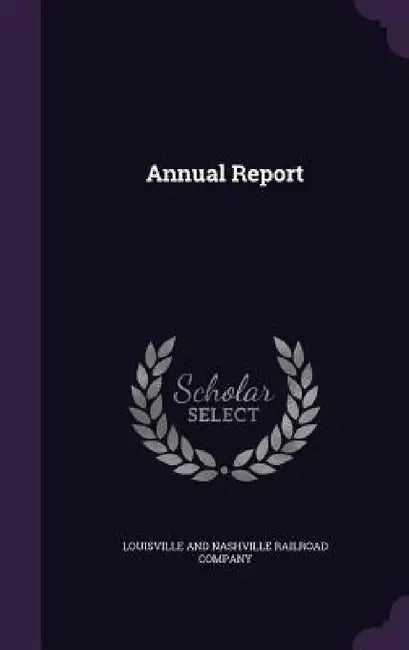 Annual Report by Louisville and Nashville Railroad Compan