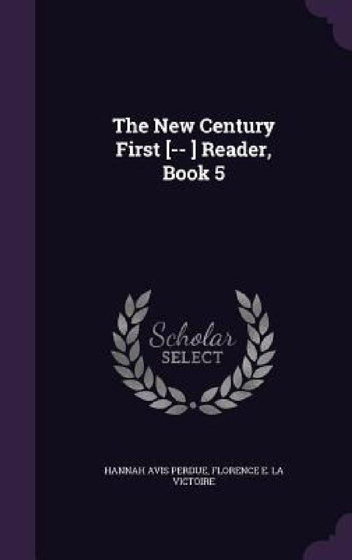 The New Century First [-- ] Reader, Book 5 by Hannah Avis Perdue, Florence E. La Victoire