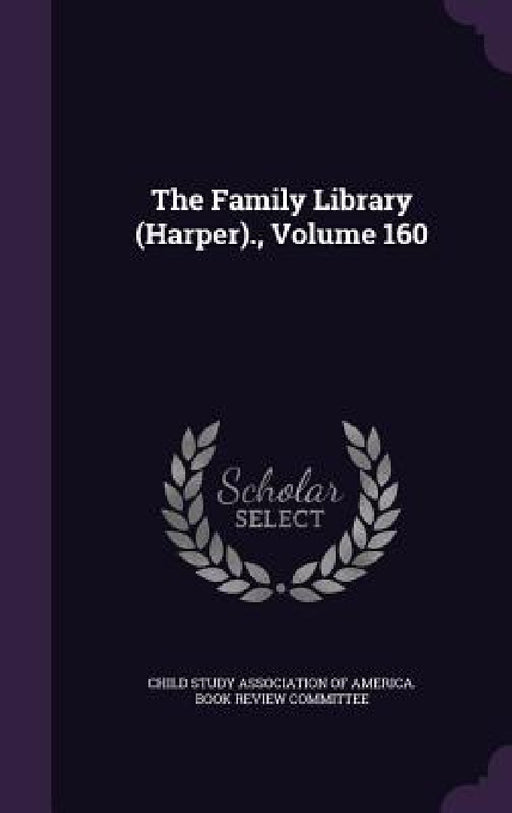 The Family Library (Harper)., Volume 160 by Child Study Association of America Book