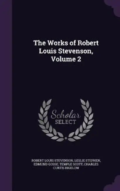 The Works of Robert Louis Stevenson, Volume 2 by Robert Louis Stevenson, Leslie Stephen, Edmund Gosse