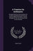 A Treatise On Arithmetic: Through Which the Entire Science Can Be Most Expeditiously and Perfectly Learned, Without the Aid of a Teacher. Design by Noble Heath