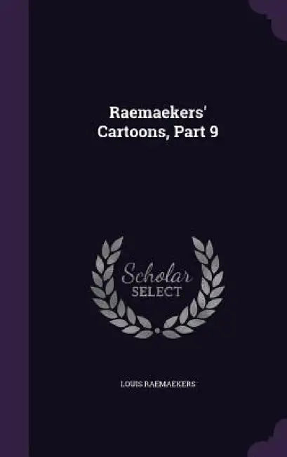 Raemaekers' Cartoons, Part 9 by Louis Raemaekers