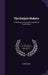 The Empire Makers: A Romance of Adventure and War in South Africa by Hume Nisbet
