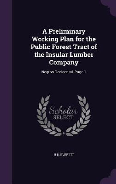 A Preliminary Working Plan for the Public Forest Tract of the Insular Lumber Company: Negros Occidental, Page 1 by H. D. Everett