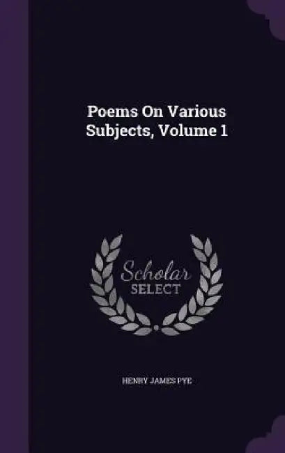 Poems On Various Subjects, Volume 1 by Henry James Pye