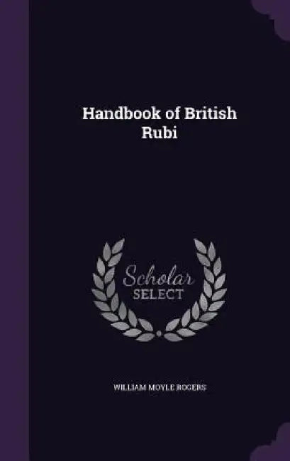 Handbook of British Rubi by William Moyle Rogers