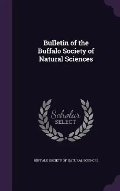 Bulletin of the Buffalo Society of Natural Sciences by Buffalo Society of Natural Sciences