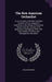The New American Orchardist: Or, an Account of the Most Valuable Varieties of Fruit, Adapted to Cultivation in the Climate of the United States, Fr by William Kenrick
