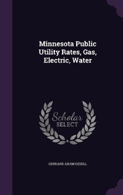 Minnesota Public Utility Rates, Gas, Electric, Water by Gerhard Adam Gesell