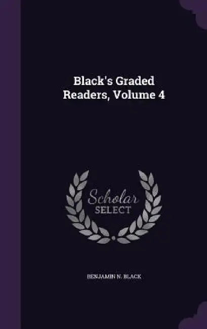 Black's Graded Readers, Volume 4 by Benjamin N. Black