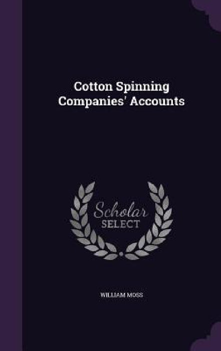 Cotton Spinning Companies' Accounts by William Moss