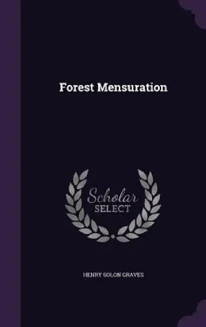 Forest Mensuration by Henry Solon Graves